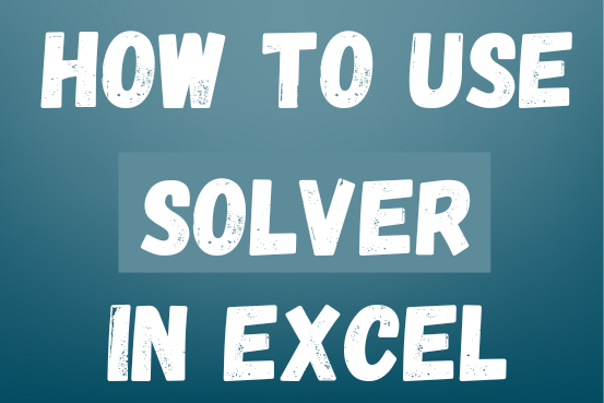 How to use Solver in Excel with examples