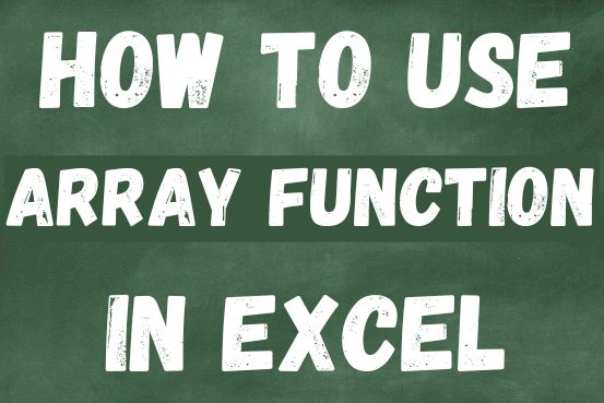 How to Use Array Function in Excel