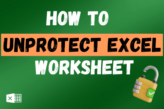 Unprotect Excel Worksheet – 4 easy methods