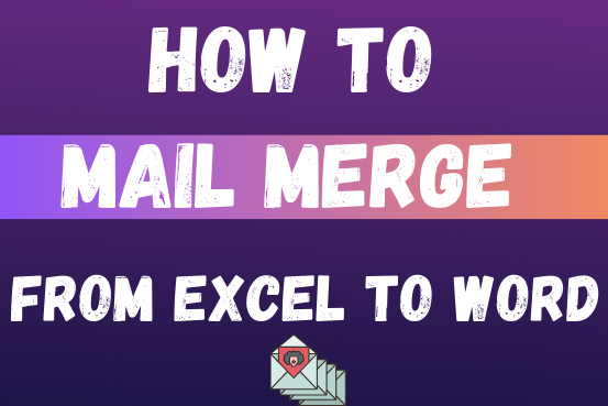 How to mail merge from Excel to Word